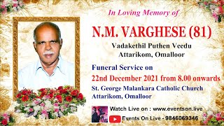 FUNERAL SERVICE / N.M. VARGHESE (81)  / VADAKETHIL PUTHEN VEEDU / ATTARIKOM / OMALLOOR