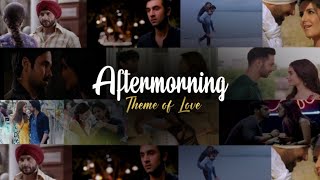 Theme Of Love - Aftermorning (Mashup) | Ankit Visuals