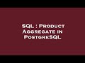 SQL : Product Aggregate in PostgreSQL
