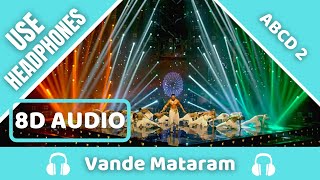 Vande Mataram (8D AUDIO) | Disney's ABCD 2 | Daler Mehndi | Badshah | 8D Acoustica