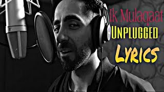 Ik Mulaqaat Unplugged (LYRICS Video) - Ayushmann Khurrana | Meet Bros | Shabbir Ahmed