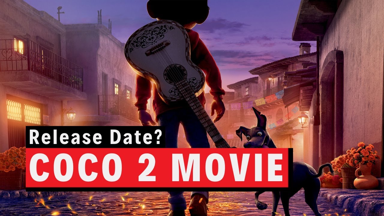 Coco 2 Movie Release Date 2021 News Youtube
