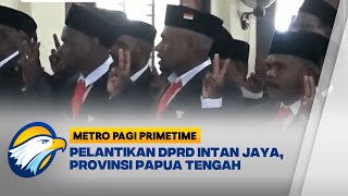 Pengucapan Sumpah Janji DPRD Kabupaten Intan Jaya - [Metro Pagi Primetime]