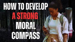 15 Ways to Develop a Strong Moral Compass