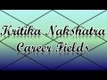 Kritika Nakshatra Career/Professions (Vedic Astrology)