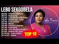 Lebo Sekgobela 2023 MIX - Top 10 Best Songs