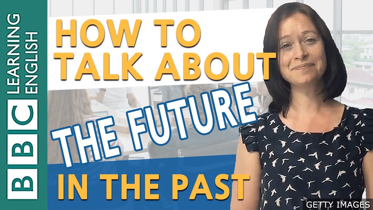 Grammar: Talking About The Future In The Past - BBC English Masterclass ...