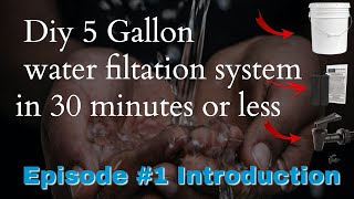 EPISODE #1 INTRODUCTION: EASY DIY 5 Gallon Water Filtration SETUP #GRIDDOWN #DROUGHT #WATERSHORATGE