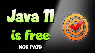 Java 11 is FREE (not paid)