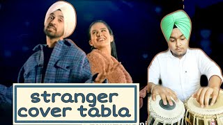 Stranger song | diljit dosanjh | simar kaur | cover tabla | by rabjot singh