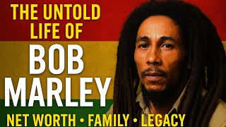 The Untold Life of Bob Marley | Net Worth, Family, Cars & Legacy
