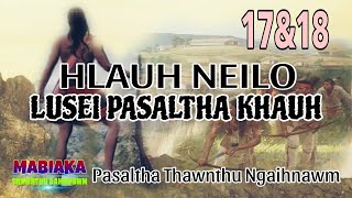 HLAUH NEILO  LUSEI PASALTHA KHAUH# Episode: 17\u002618