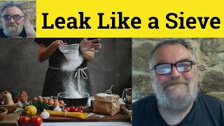 🔵 Leak Like A Sieve Meaning - Similes - Leak Like A Sieve Examples - Leak Like A Sieve Defined