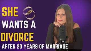 Why Does Your Wife Want A Divorce After 20 Years of Marriage?