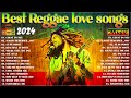 Reggae Mix 2024 🎶 Most  Requested Relaxing Reggae Songs 💖 Best Love Reggae Songs 2024