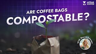 Are coffee bags compostable?