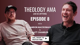 Theology AMA with Matt Chandler | Episode 008