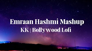 Emraan Hashmi Mashup | Amtee | KK | Bollywood Lofi | Tera Mera Rishta | Ya Ali