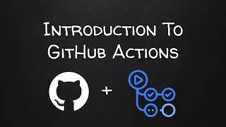 Introduction To GitHub Actions: Part 1 - Intro