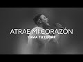 Atrae Mi Corazón - Toma Tu Lugar