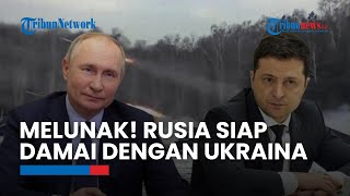 Rusia Melunak! Siap Damai dengan Ukraina Tapi Bersyarat Berkaitan dengan Hak Asasi Manusia