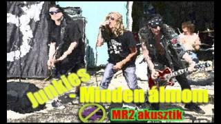 Junkies - Minden álmom (MR2 akusztik)