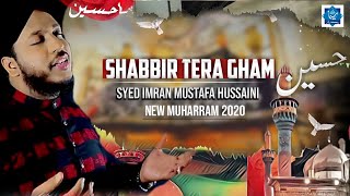 New Moharram Kalam | Shabbir Tera Gham | Syed Imran Mustafa Hussayni | #SIMAStudio