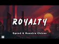 Egzod & Maestro Chives - Royalty | Lyrics Videos