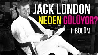 Jack London Neden Gülüyor? | Bölüm 1