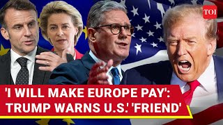 Trump Threatens Europe For 'Taking Advantage Of US' In Trade: 'Will Solve It Old-Fashioned Way'