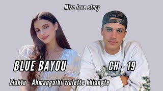 BLUE BAYOU || CHAPTER - 19 || Ziaktu - Ahmangaihi violette khiangte