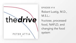 #14 – Robert Lustig, M.D., M.S.L.: fructose, processed food, NAFLD, and changing the food system