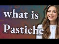 Pastiche | meaning of Pastiche