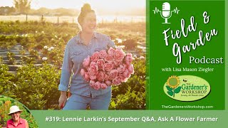 #319: Lennie Larkin's September Q\u0026A, Ask A Flower Farmer