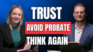 Think Your Trust Avoids Probate? Think Again