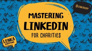 Mastering LinkedIn for Charities