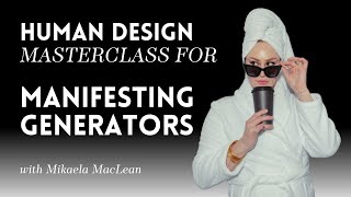 Human Design | Manifesting Generator Masterclass