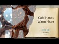 Cold Hands, Warm Heart