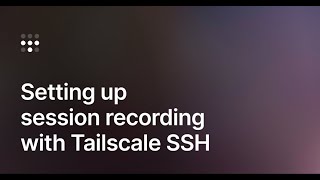 Tailscale SSH Session Recording Demo