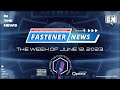 IN THE NEWS with Fastener News Desk the Week of June 12, 2023