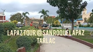 LAPAZ TOUR @san roque lapaz tarlac