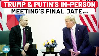 Putin \u0026 Trump's In-Person Meeting Date Final? Huge Revelation By Russia As USA Slams Ukraine