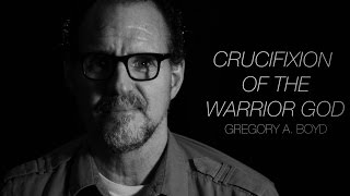 Greg Boyd: Crucifixion of the Warrior God (OFFICIAL TRAILER)