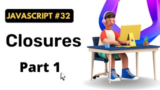 Closures in JavaScript PART 1 || Hindi