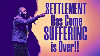 SETTLEMENT HAS COME SUFFERING IS OVER | PASTOR JOSEPH