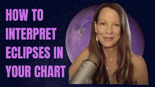 How to Interpret ECLIPSES in YOUR CHART