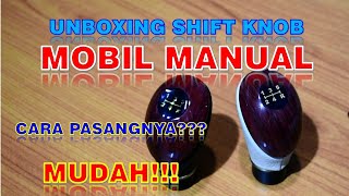 Unboxing dan Cara Pasang Shift Knob Presneling Mobil Manual