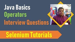 5C. Java Basics for Selenium - Java Operators - Interview Questions