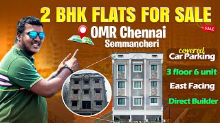 🔴 2 BHK FLATS FOR SALE IN SEMMANCHERI | NEAR SHOLINGANALLUR | 3 FLOOR 6 HOUSE | 100% LOAN | CHENNAI