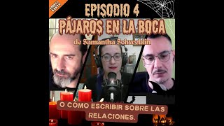 EP4 T3: «Pájaros en la boca» de Samantha Schweblin o Cómo escribir sobre las relaciones